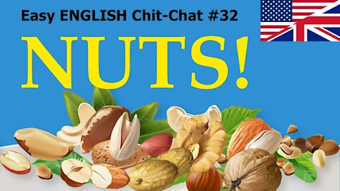 I am NUTS - Easy ENGLISH Chit-Chat #32