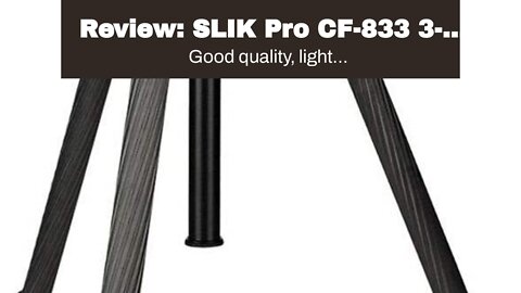 Review: SLIK Pro CF-833 3-Section 67" Carbon Fiber Tripod Black (615-922)