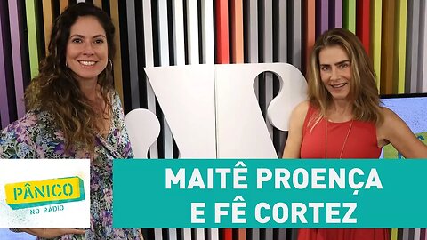 Maitê Proença e Fê Cortez - Pânico - 07/12/17