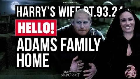 Harry´s Wife 93.24 Hello! Addams Family Home (Meghan Markle)