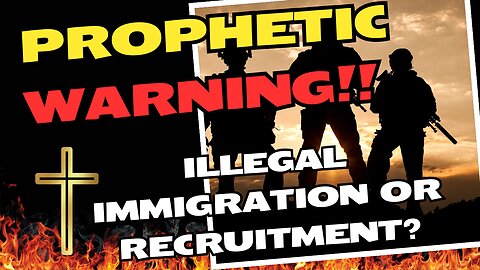 CRYPTIC PROPHETIC NEWS!! THE LORD WARNS ILLEGAL IMMIGRATION IS A SINISTER PLAN