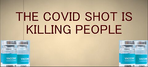 The Covid Shot is Killing People