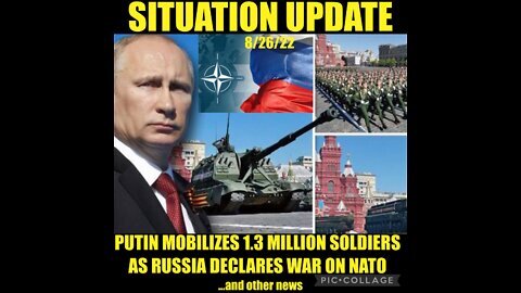 Situation Update 8/26/22: Putin Mobilizes 1.3 Million Soldiers As Russia Declares War On NATO! Ramps Up Military!