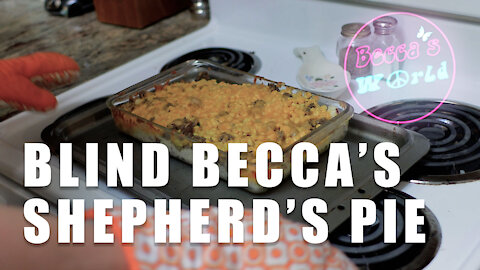 Blind Becca Makes Shepherd's Pie