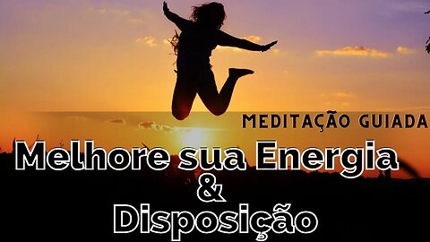 MEDITAÇÃO GUIADA - A Energia e a Disposição