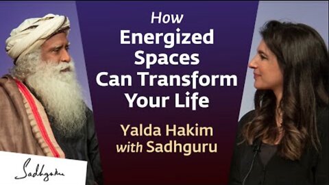 How Energized Spaces Can Transform Your Life | Sadhguru