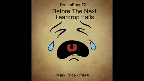 DreamPondTX/Mark Price - Before The Next Teardrop Falls (Pa4X at the Pond, PP)