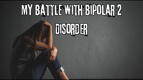 My Battle with Bipolar 2 Disorder and my Awakening