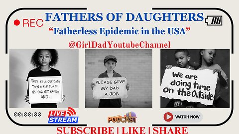 Fathers of Daughters - Fatherless Epidemic in the USA Live Stream (63)