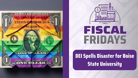 Fiscal Fridays: DEI Spells Disaster for Boise State University