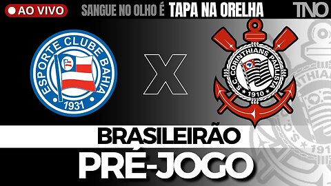 PRÉ-JOGO: BAHIA X CORINTHIANS | BRASILEIRÃO 2023 | ESCALAÇÃO | PALPITE | REFORÇOS | NOTICIAS