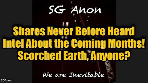 SG Anon- Shares Never Before Heard Intel About the Coming Months! Scorched Earth, Anyone.