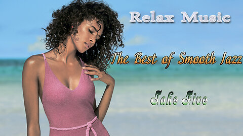 Relax Music: The Best of Smooth Jazz (Part 2) | Take Five