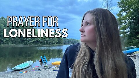 Battling Loneliness? Pray with Me | Christian Singles Prayer