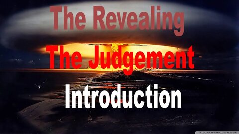 The Revealing - The Judgement - The Introduction