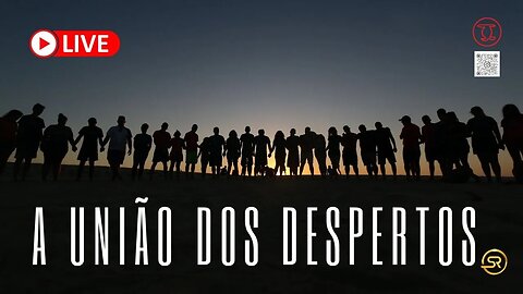 A UNIÃO DOS DESPERTOS !!