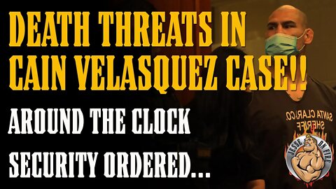 DEATH THREATS in Cain Velasquez Case!! Around the Clock Security Ordered...