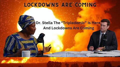 **ALERT** Dr. Stella: The “Tripledemic” Is Here, And Lockdowns Are Coming