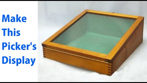 Making a Pickers Display Box - woodworkweb