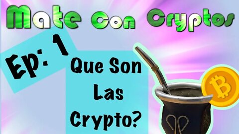 Que son las Crypto? (Mate con Cryptos ep 1)