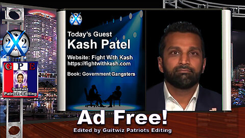 X22 Report-Kash Patel-KH Acting Resident-Trump Gets Intelligence From Other Places-3D Chess-Ad Free!