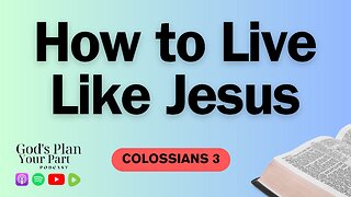 Colossians 3 | How to Put Off Your Old Self and Walk in Christ