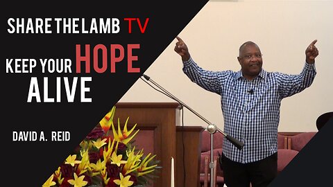 Keep Your Hope Alive | Share The Lamb TV