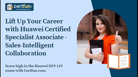 Lift Up Your Career with Huawei Certified Specialist Associate - Sales-Intelligent Collaboration