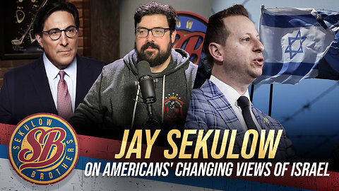 Jay Sekulow On Americans' Changing Views of Israel