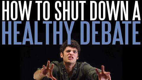 Five Ways to Shut Down a Healthy Debate