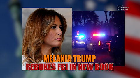 Melania Trump Rebukes FBI in New Book