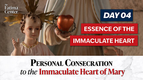 Personal Consecration Day 04: The Essence of the Immaculate Heart