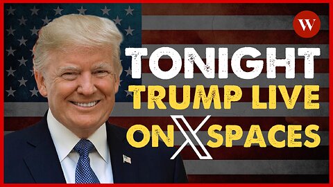 Trump Goes Live on X Spaces Tonight!