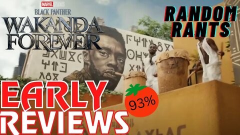 Random Rants: Early Reviews For Black Panther Wakanda Forever