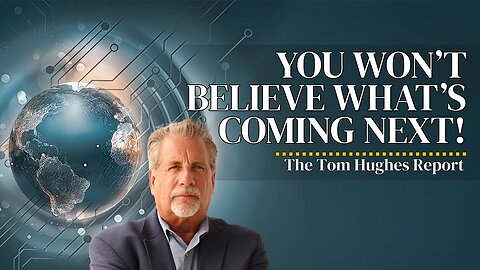 You Won’t Believe What Is Next! | The Tom Hughes Report