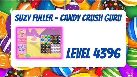 Candy Crush level 4396 Talkthrough, 20 Moves 0 Boosters from Suzy Fuller, Your Candy Crush Guru