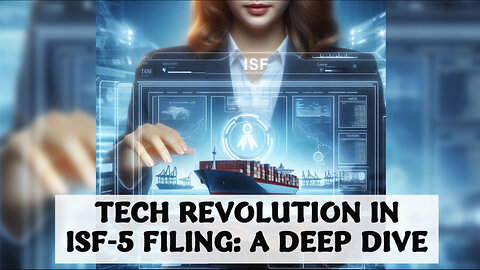 The Tech Revolution: Streamlining ISF-5 Filing for Importers