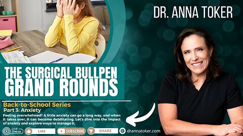 The Surgical Bullpen's Grand Rounds: Back-to-School Series - Part 3: Anxiety