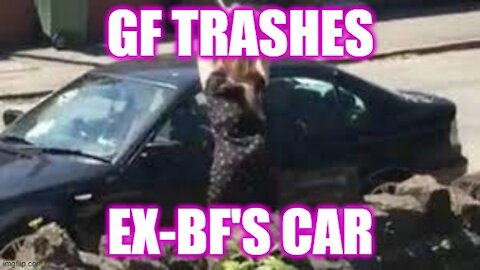 Helios Blog 149 | GF Trashes Ex BF's Car