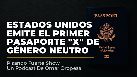 Omar Oropesa - Estados Unidos Emite El Primer Pasaporte "X" De Género Neutro