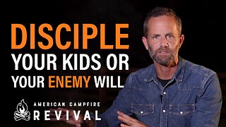 If You Don't Disciple Your Children, Your Enemies Will