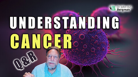 Understanding Cancer Q&R (Timestamps Below)