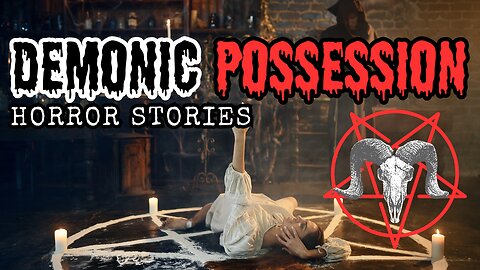 Real Demonic Possession Horror Stories: The Devil Won