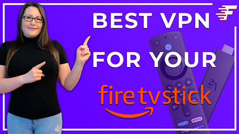 BEST VPN FOR FIRESTICK