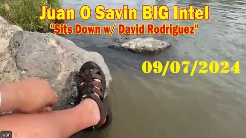 Juan O Savin & David Rodriguez Update September 7, 2024