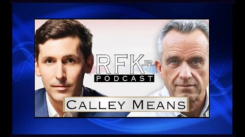 RFK Podcast: Calley Means talks with Robert F Kennedy Jr