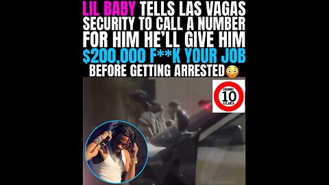 LIL BABY ARRESTED IN VEGAS on GUN CHARGES offers SECURITY $200,000 JOB