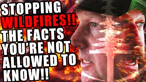 The SHOCKING Truth About Wildfires, Govt Censorship, Corruption, Greed & Lies!! SAVE OUR FORESTS!