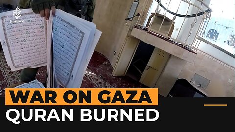 Video of Israeli forces burning the Quran and bombing Gaza mosque | Al Jazeera News Feed