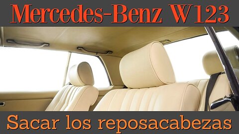 Mercedes Benz W123 - Como sacar los reposacabeza de los asientos tutorial clase E